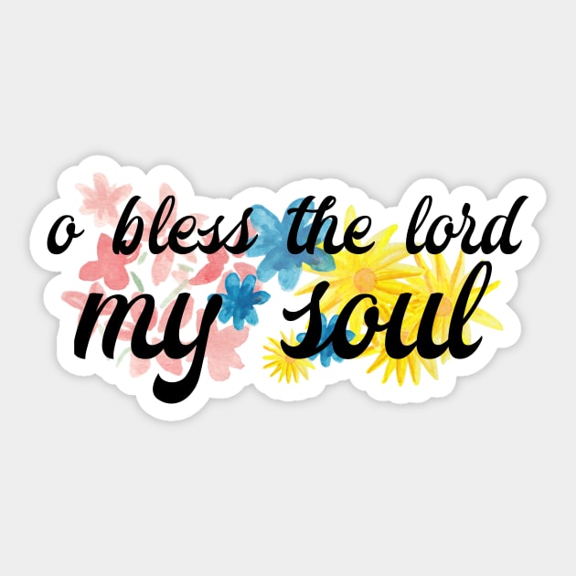 O Bless the Lord my Soul Sticker by TheatreThoughts